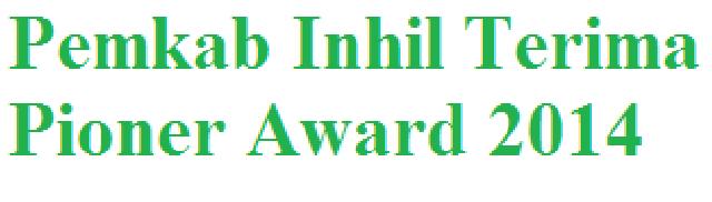 Pemkab Inhil Terima Pioner Award 2014